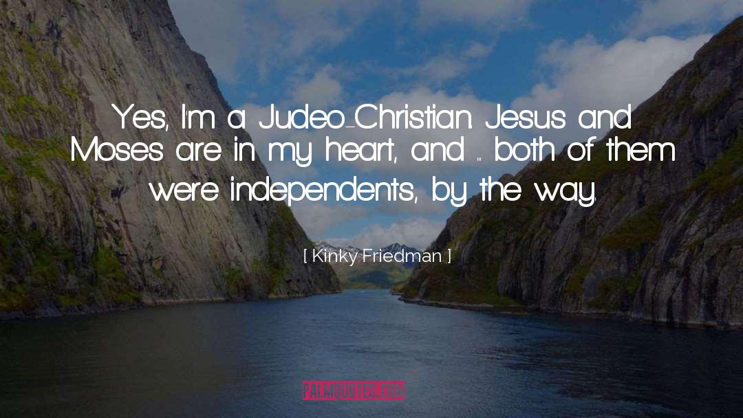 Kinky Friedman Quotes: Yes, I'm a Judeo-Christian. Jesus