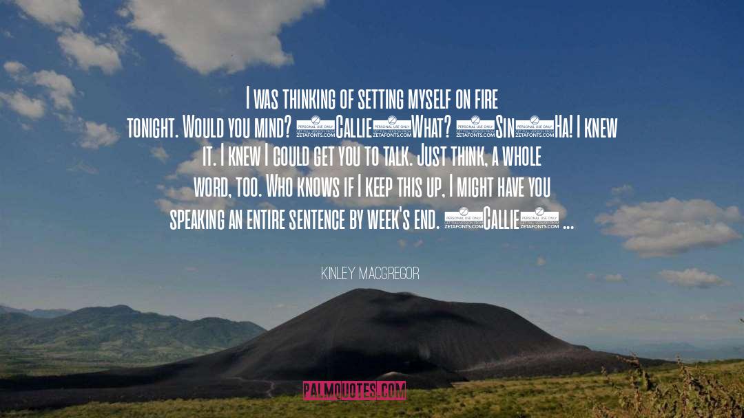 Kinley MacGregor Quotes: I was thinking of setting