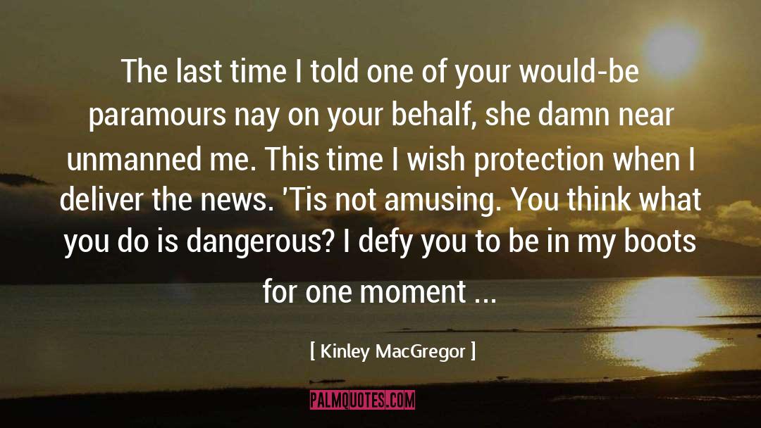 Kinley MacGregor Quotes: The last time I told