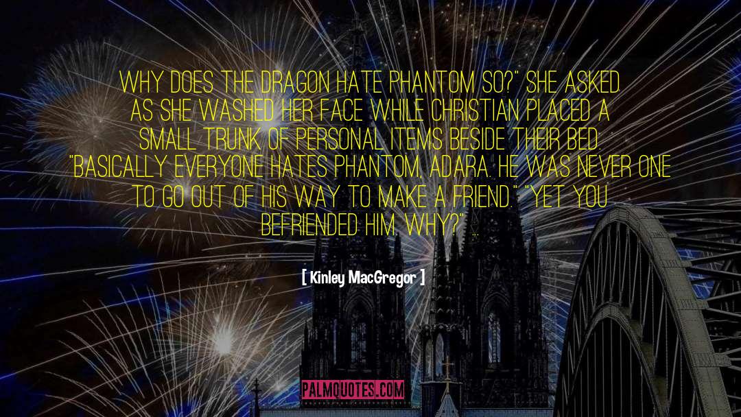 Kinley MacGregor Quotes: Why does the Dragon hate