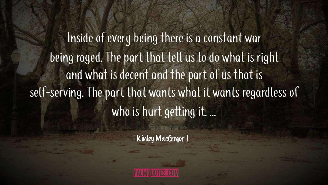 Kinley MacGregor Quotes: Inside of every being there
