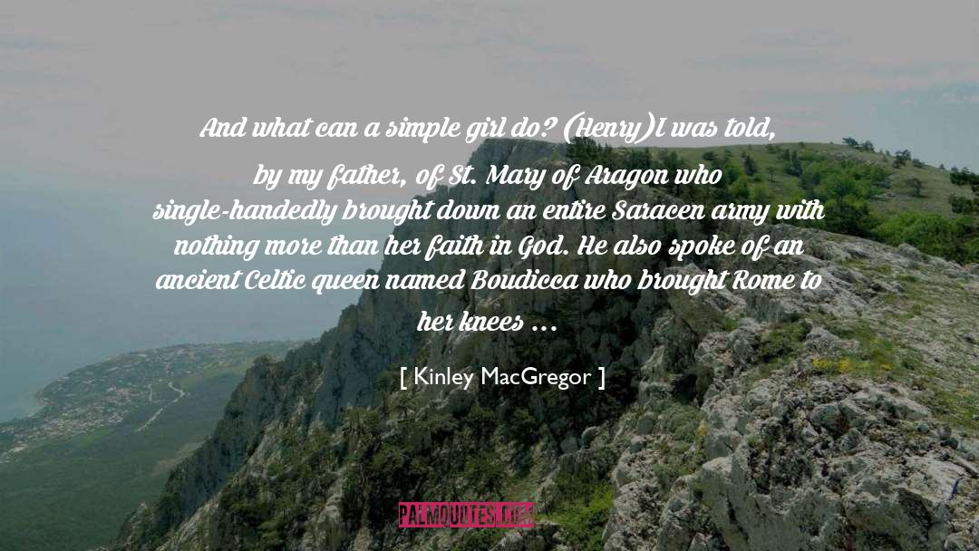 Kinley MacGregor Quotes: And what can a simple