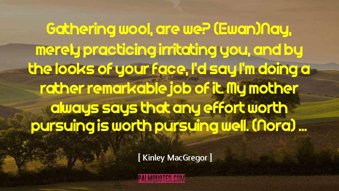 Kinley MacGregor Quotes: Gathering wool, are we? (Ewan)<br>Nay,