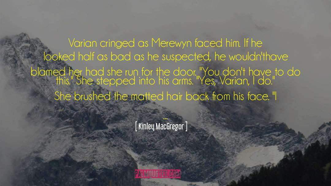 Kinley MacGregor Quotes: Varian cringed as Merewyn faced