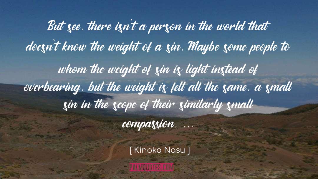 Kinoko Nasu Quotes: But see, there isn't a