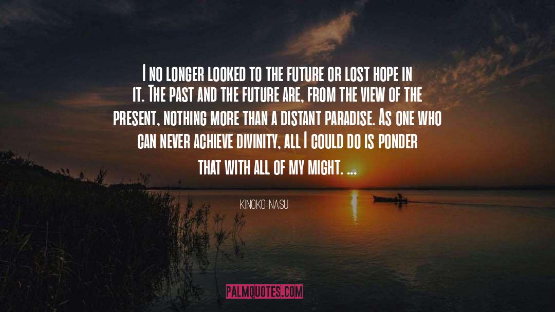 Kinoko Nasu Quotes: I no longer looked to