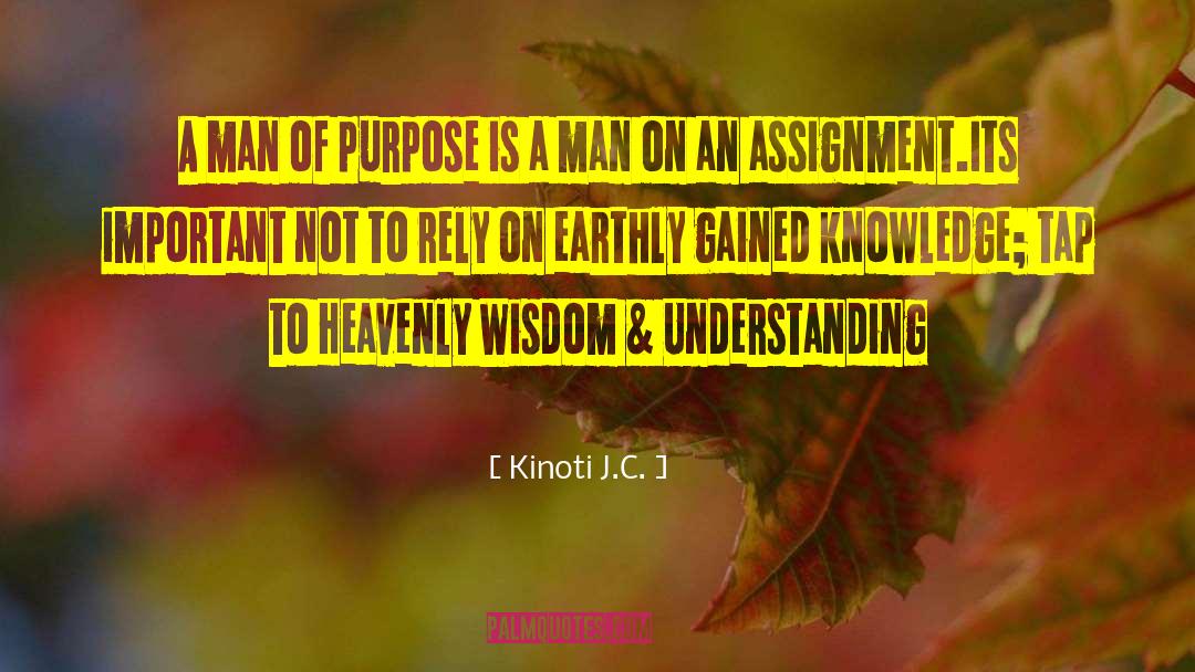 Kinoti J.C. Quotes: A man of purpose is