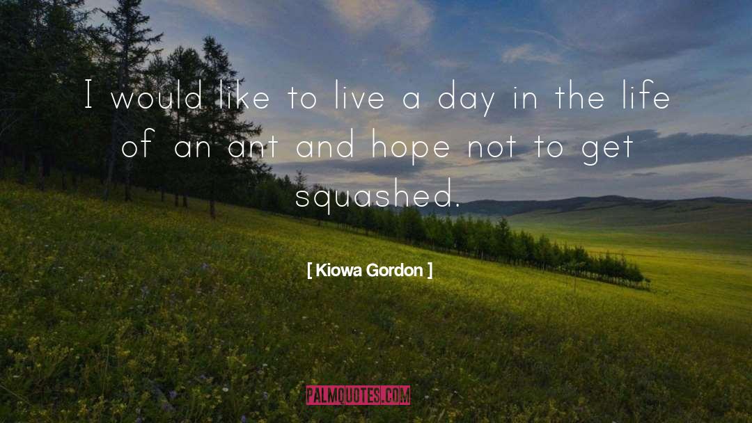 Kiowa Gordon Quotes: I would like to live