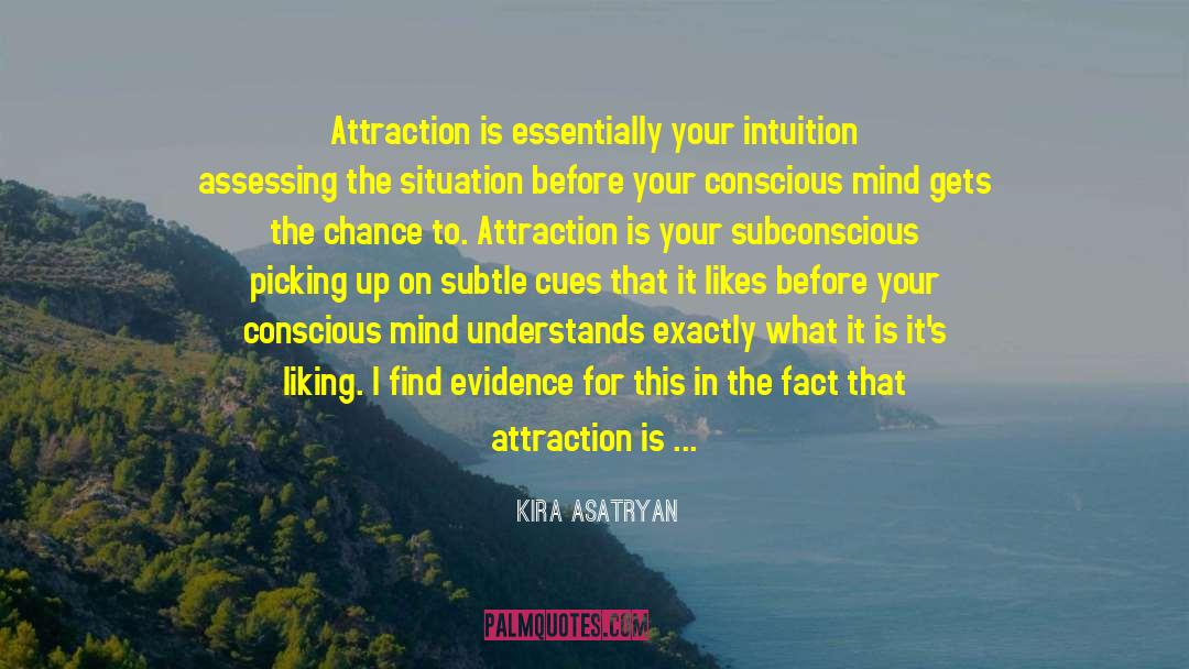 Kira Asatryan Quotes: Attraction is essentially your intuition