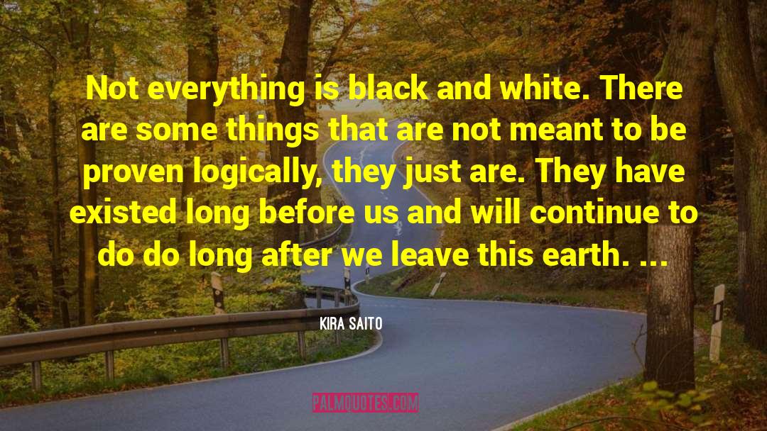 Kira Saito Quotes: Not everything is black and