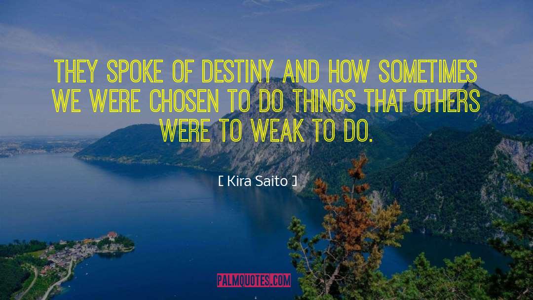 Kira Saito Quotes: They spoke of destiny and