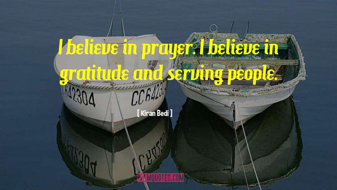 Kiran Bedi Quotes: I believe in prayer. I