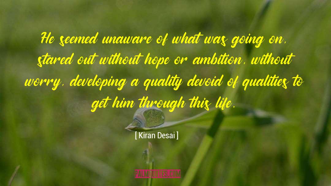 Kiran Desai Quotes: He seemed unaware of what