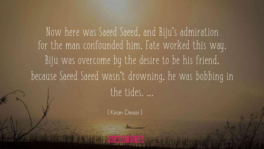 Kiran Desai Quotes: Now here was Saeed Saeed,