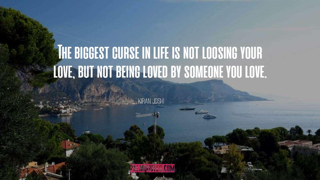 Kiran Joshi Quotes: The biggest curse in life