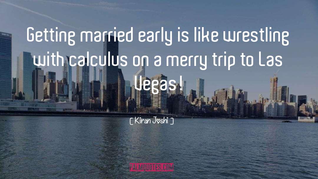 Kiran Joshi Quotes: Getting married early is like