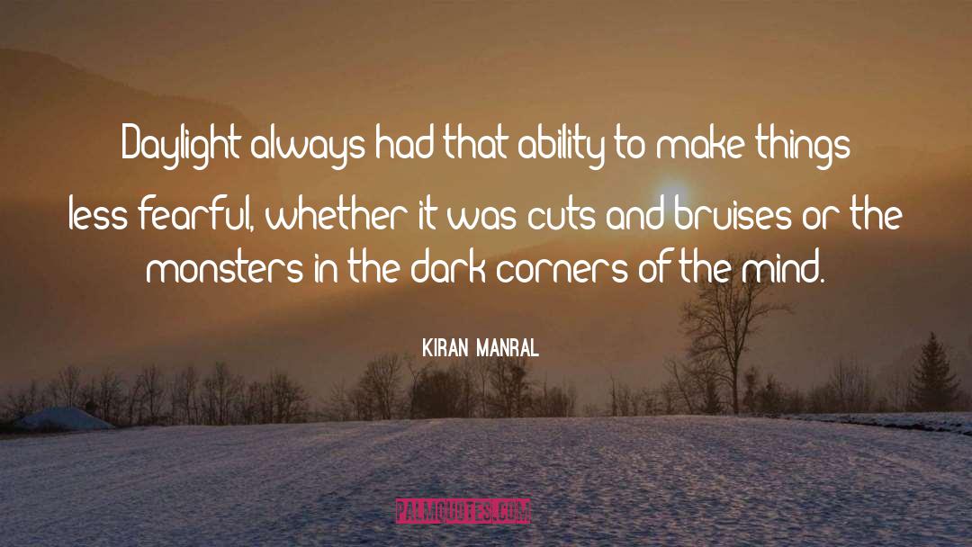 Kiran Manral Quotes: Daylight always had that ability