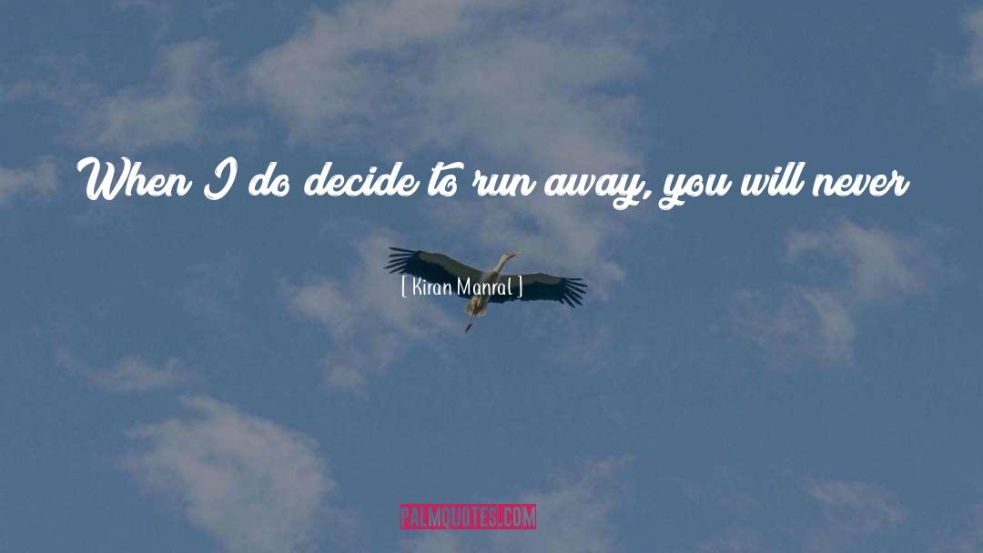 Kiran Manral Quotes: When I do decide to