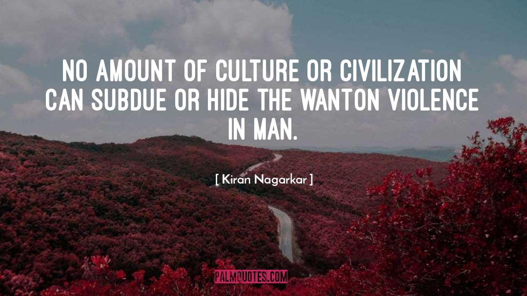 Kiran Nagarkar Quotes: No amount of culture or