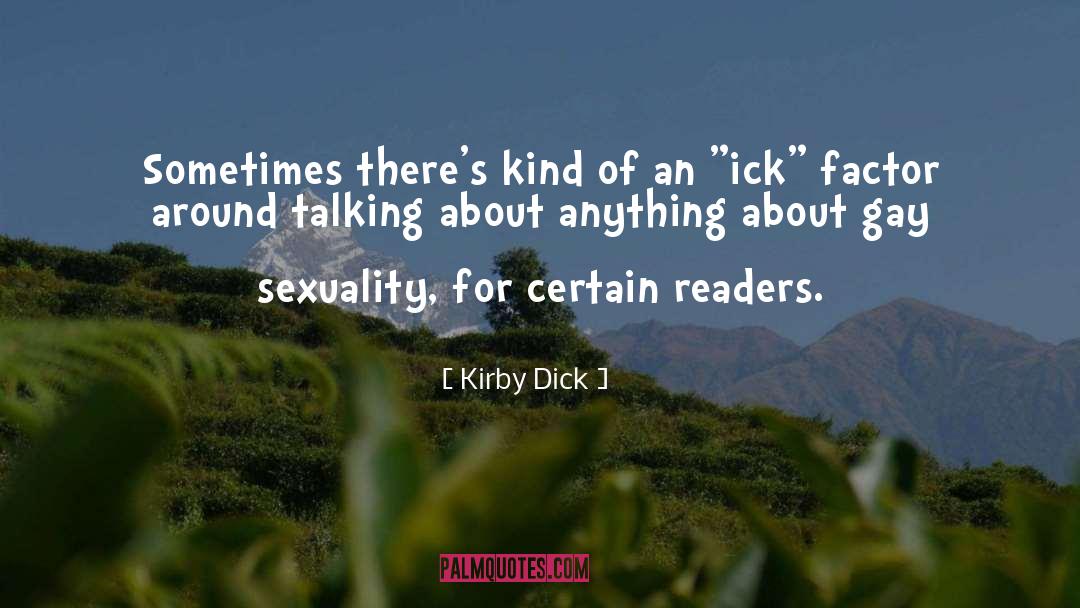 Kirby Dick Quotes: Sometimes there's kind of an