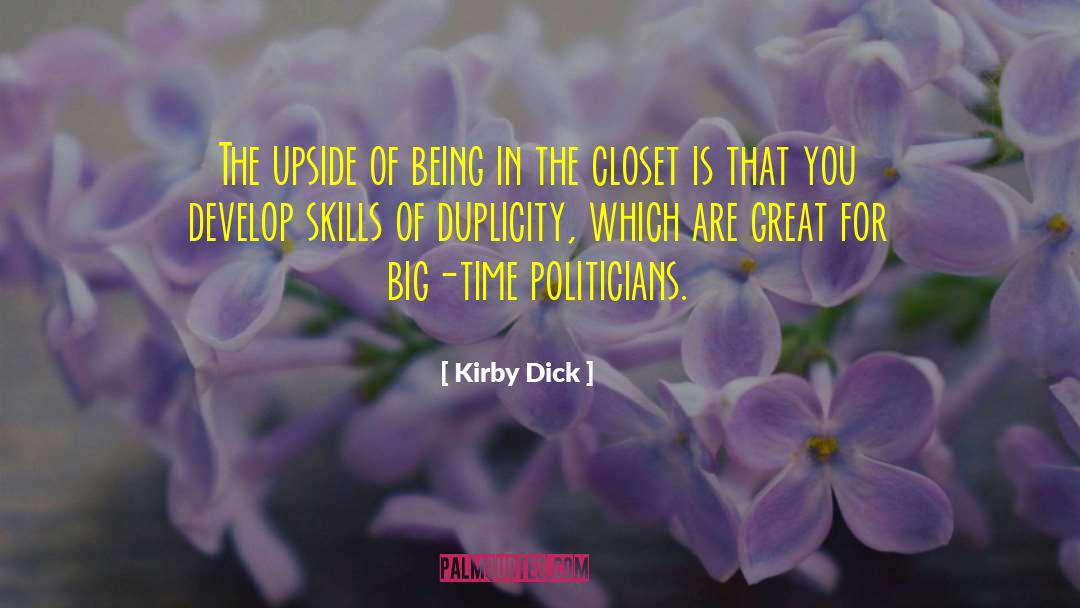Kirby Dick Quotes: The upside of being in