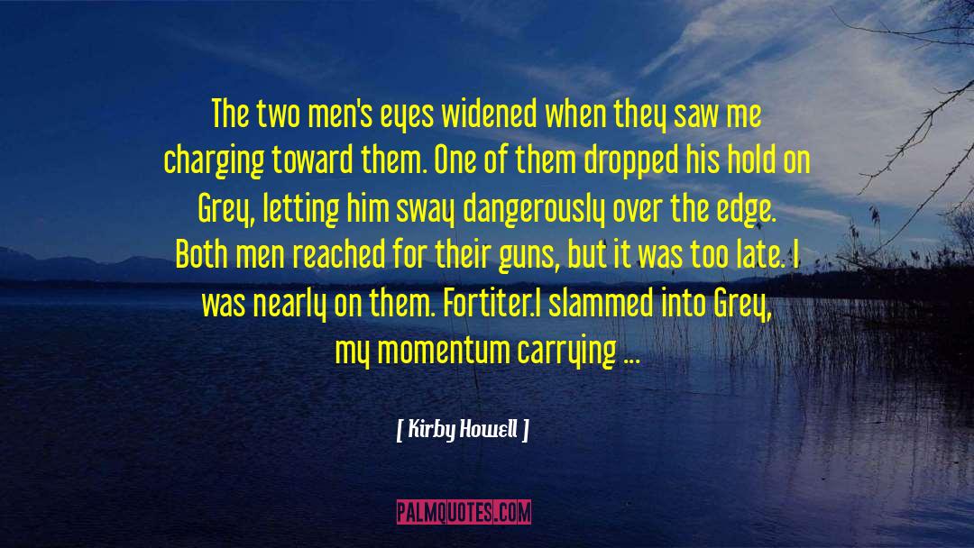 Kirby Howell Quotes: The two men's eyes widened