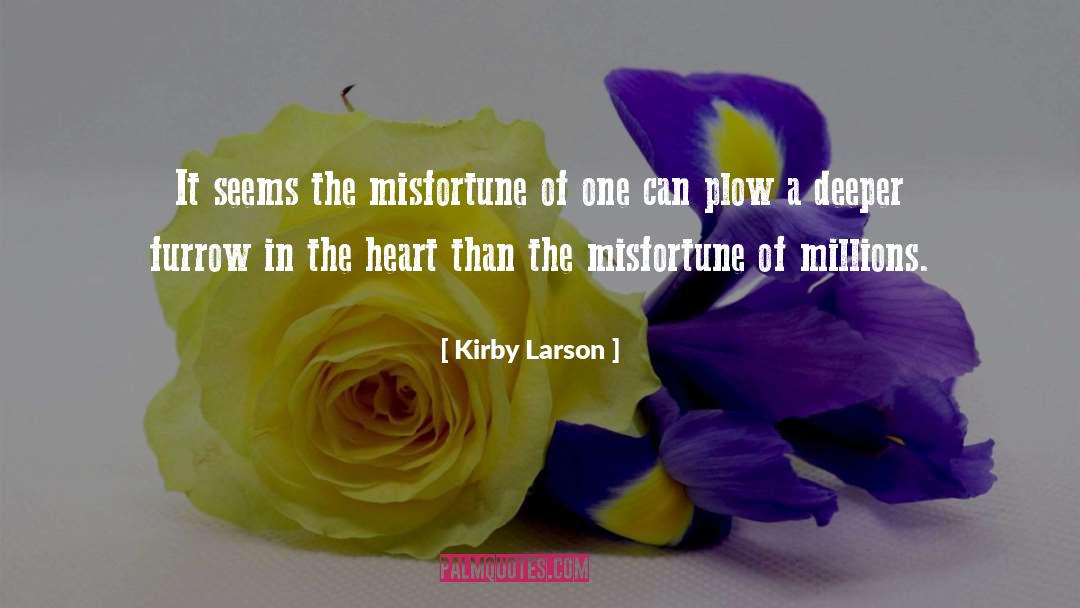 Kirby Larson Quotes: It seems the misfortune of