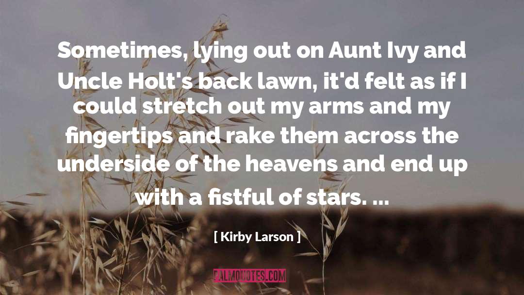 Kirby Larson Quotes: Sometimes, lying out on Aunt