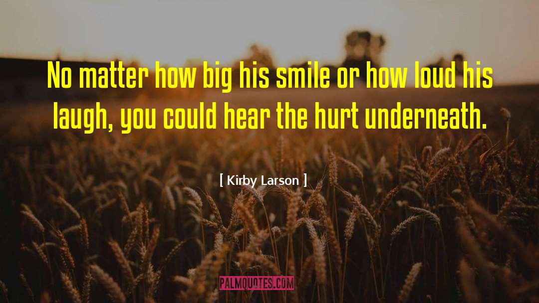 Kirby Larson Quotes: No matter how big his