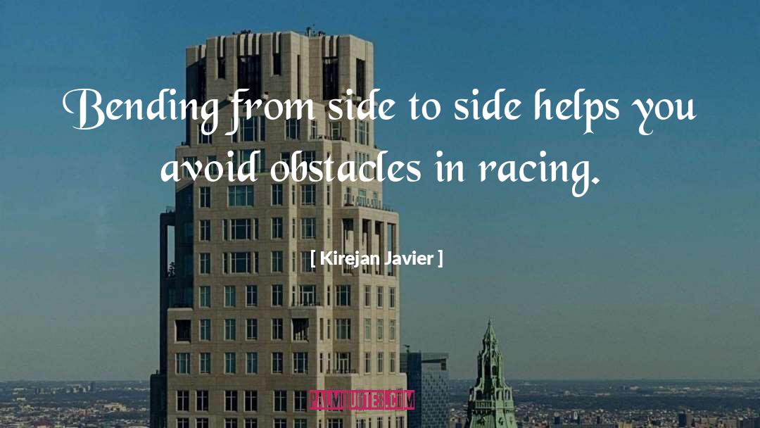 Kirejan Javier Quotes: Bending from side to side