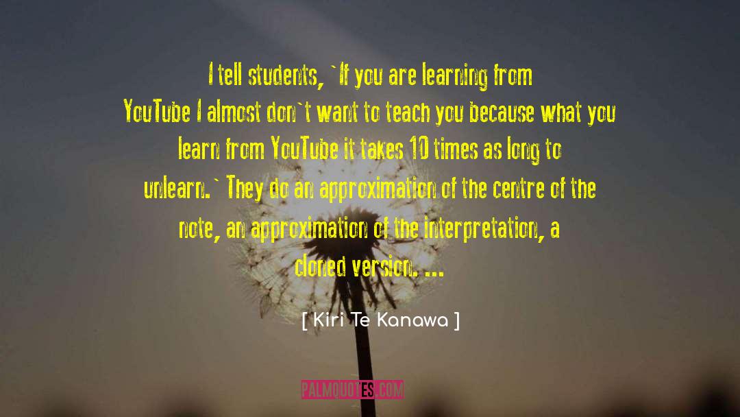 Kiri Te Kanawa Quotes: I tell students, 'If you
