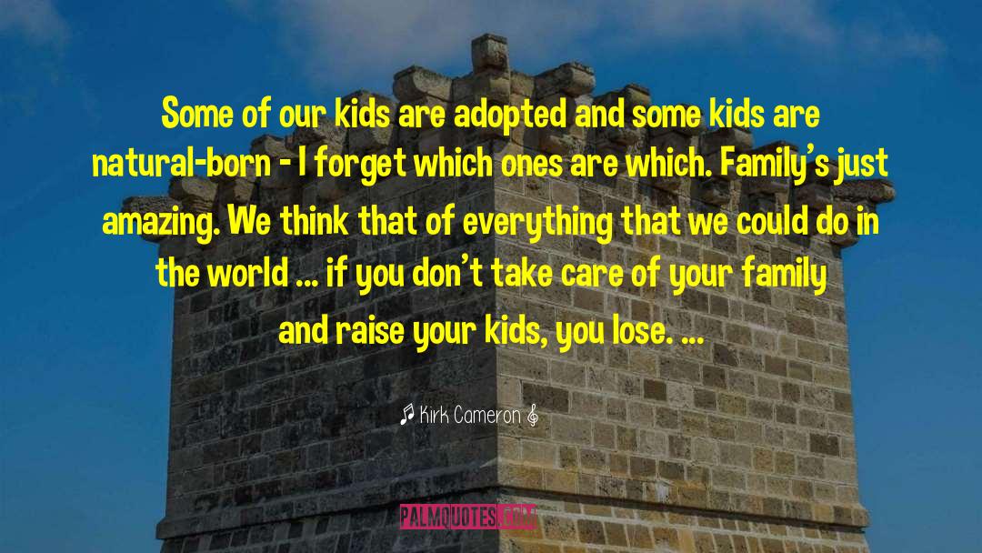 Kirk Cameron Quotes: Some of our kids are