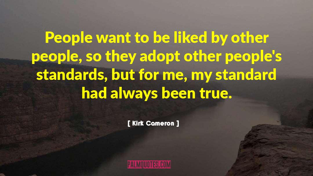 Kirk Cameron Quotes: People want to be liked