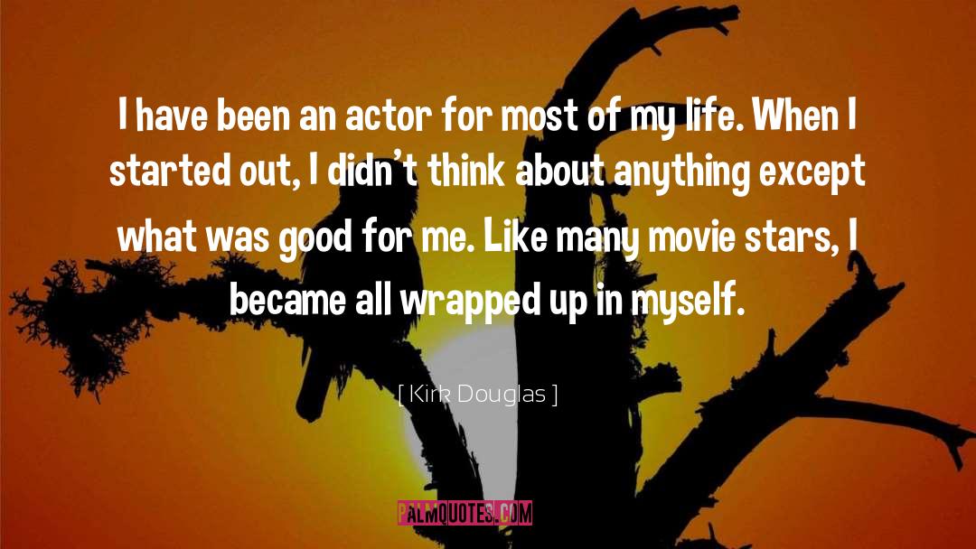Kirk Douglas Quotes: I have been an actor
