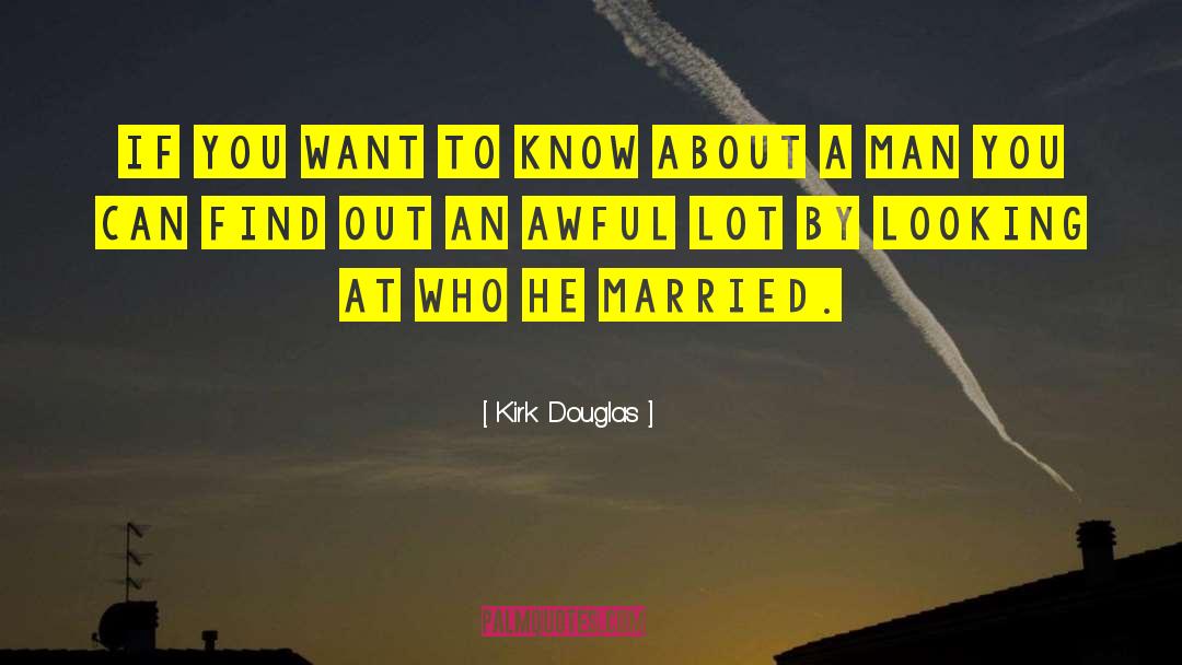 Kirk Douglas Quotes: If you want to know