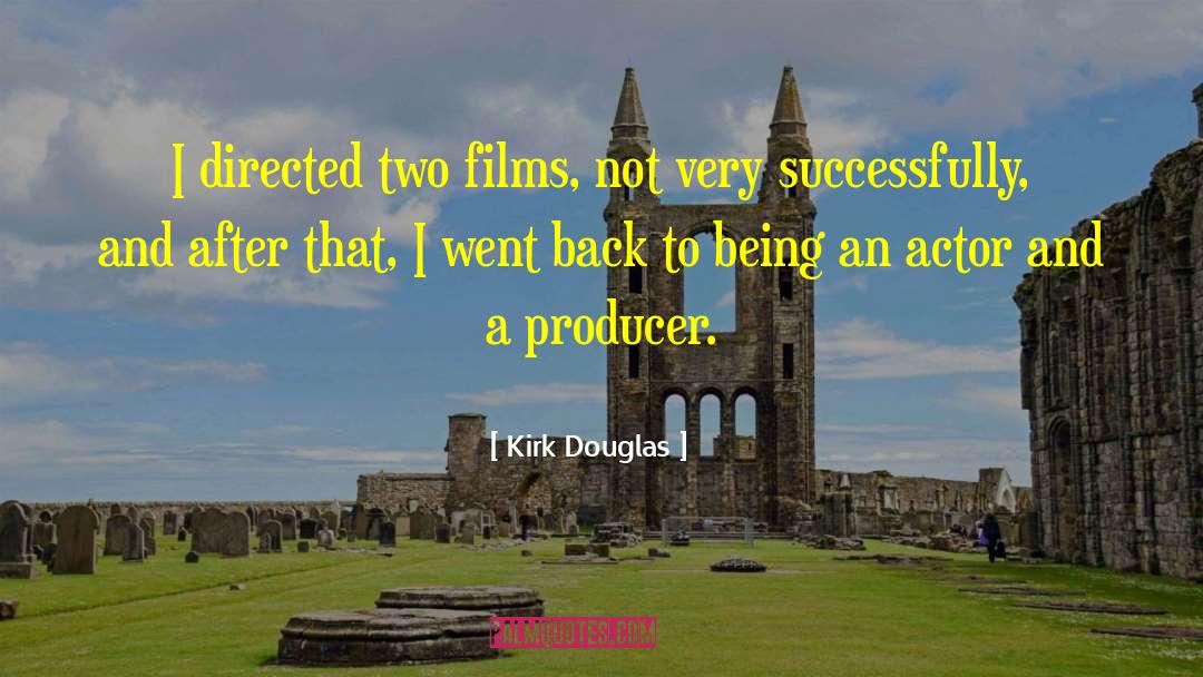 Kirk Douglas Quotes: I directed two films, not