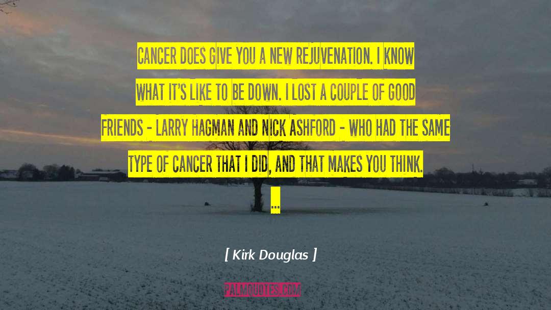 Kirk Douglas Quotes: Cancer does give you a