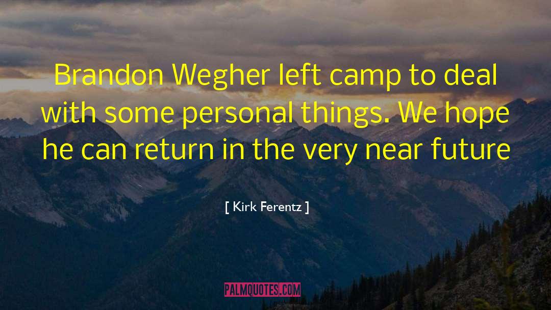 Kirk Ferentz Quotes: Brandon Wegher left camp to