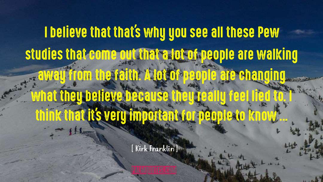 Kirk Franklin Quotes: I believe that that's why