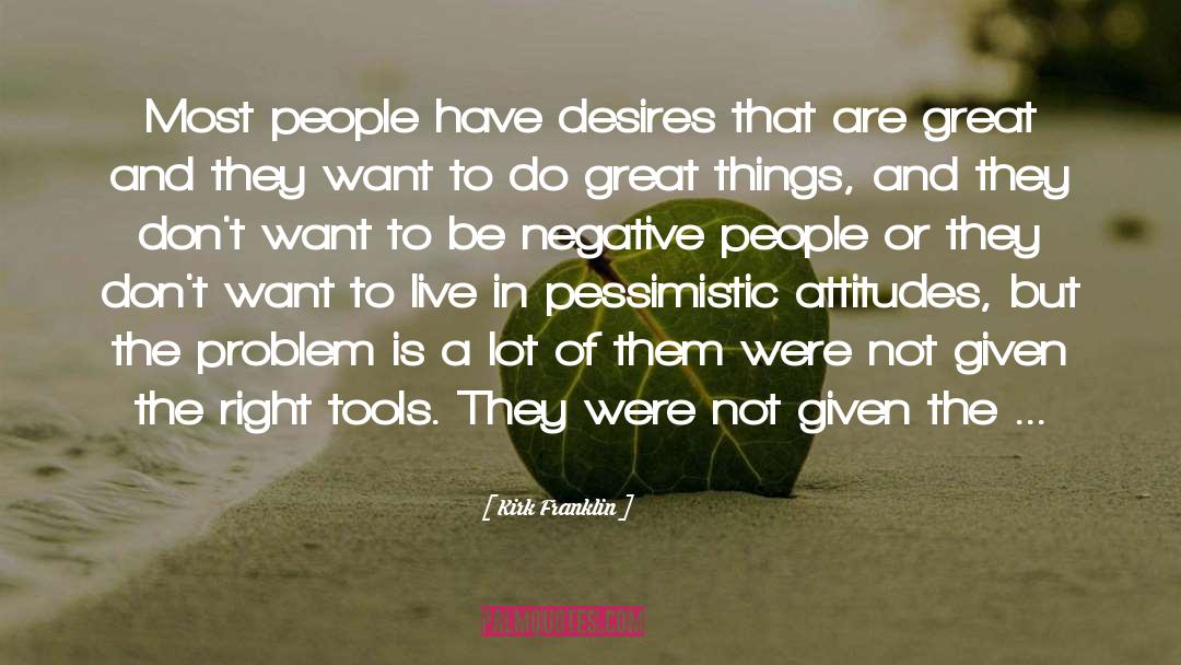 Kirk Franklin Quotes: Most people have desires that