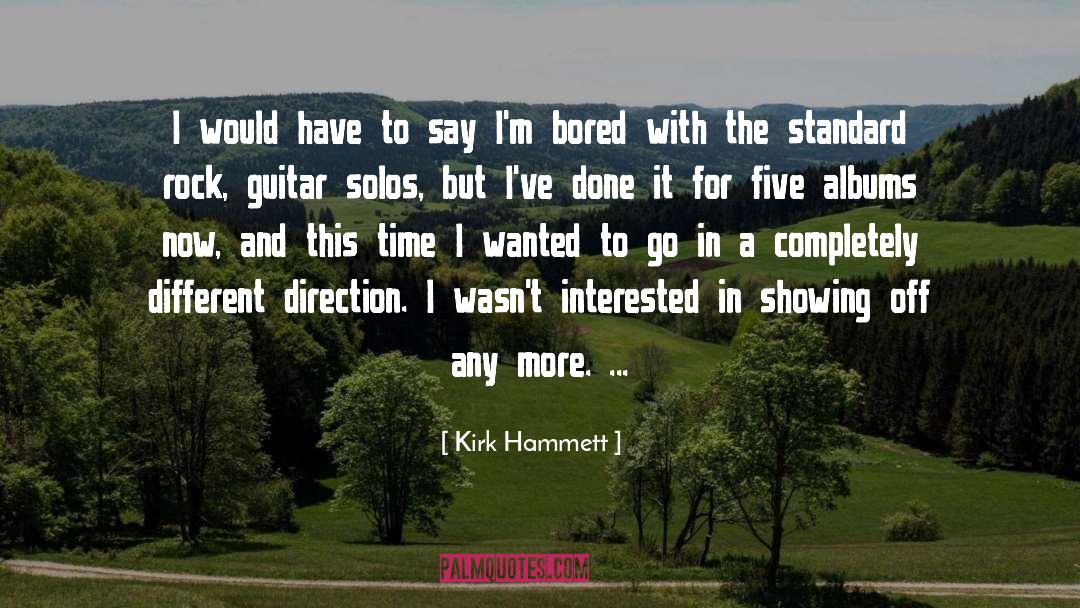 Kirk Hammett Quotes: I would have to say