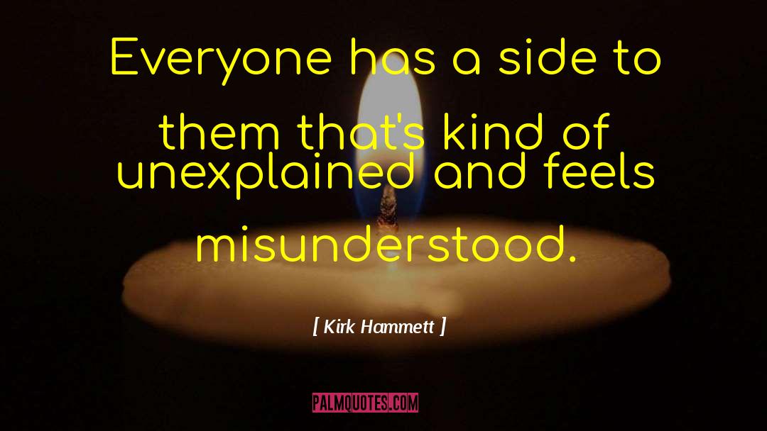 Kirk Hammett Quotes: Everyone has a side to