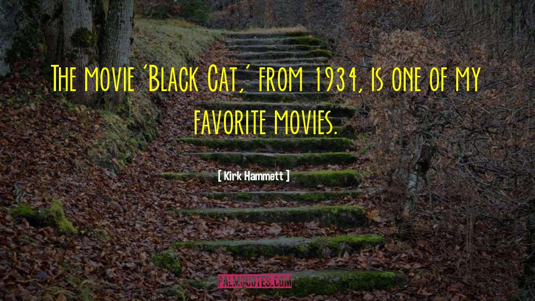 Kirk Hammett Quotes: The movie 'Black Cat,' from