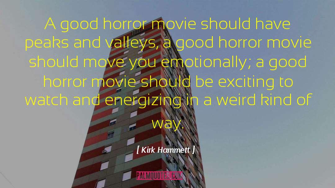 Kirk Hammett Quotes: A good horror movie should