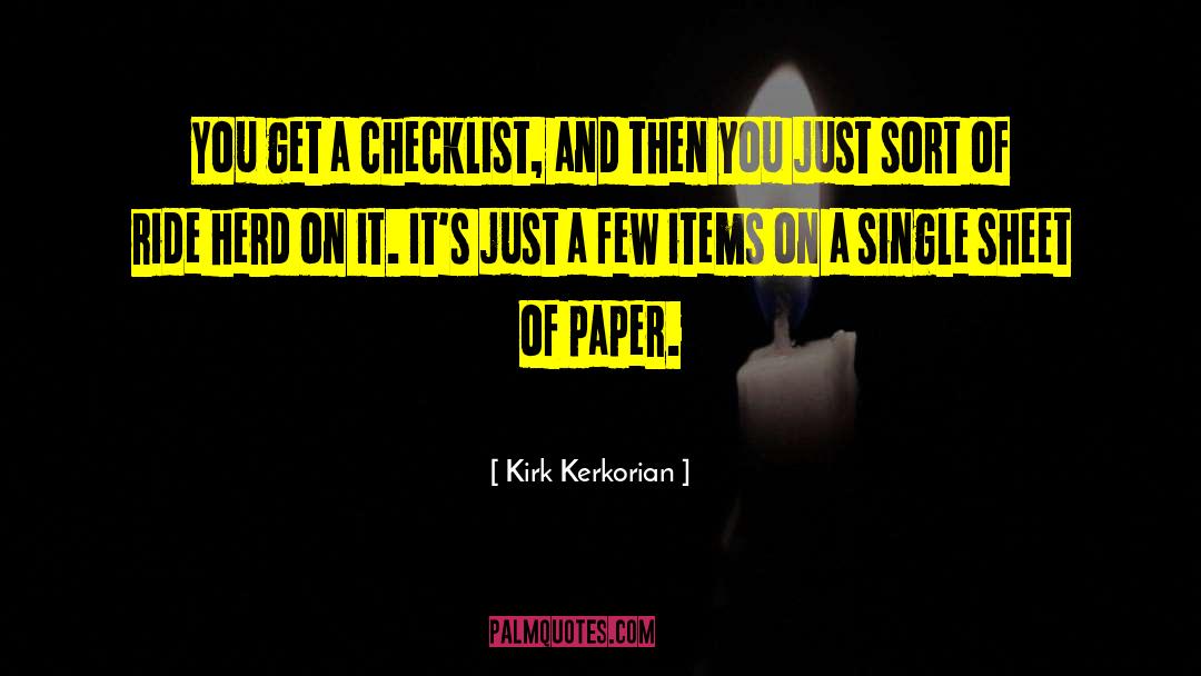 Kirk Kerkorian Quotes: You get a checklist, and