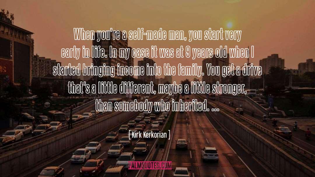 Kirk Kerkorian Quotes: When you're a self-made man,