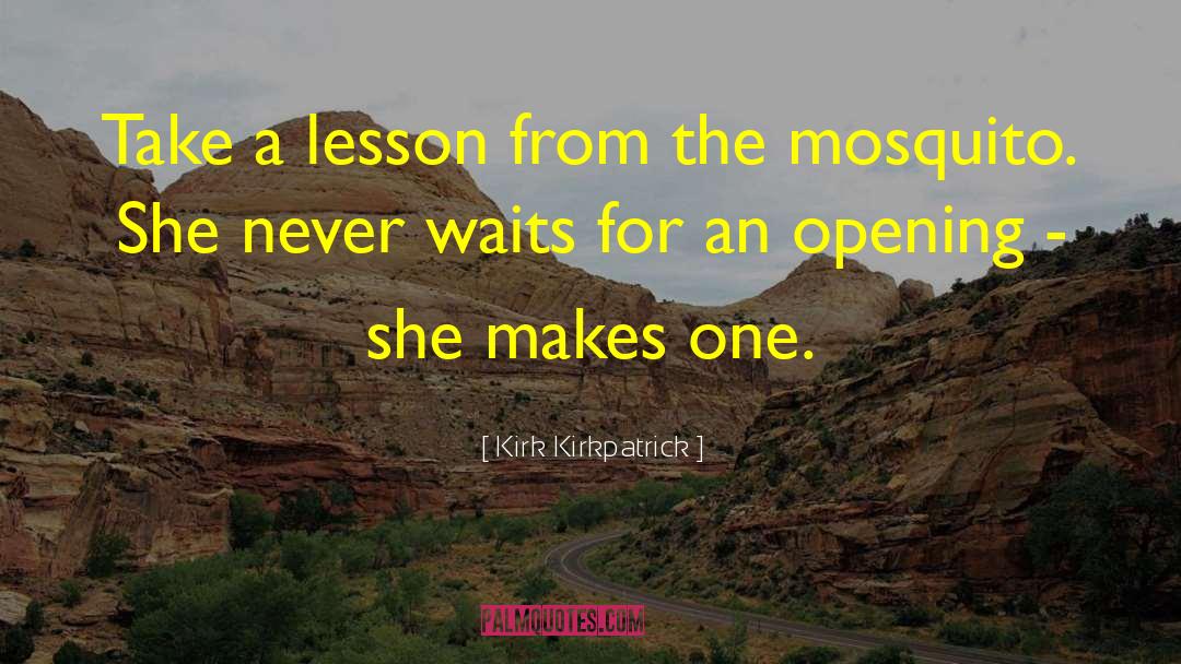 Kirk Kirkpatrick Quotes: Take a lesson from the