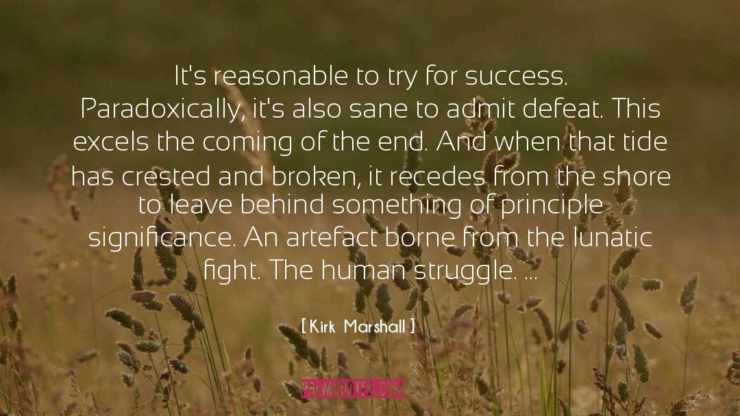Kirk  Marshall Quotes: It's reasonable to try for