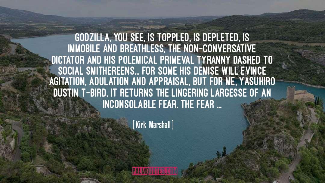 Kirk  Marshall Quotes: Godzilla, you see, is toppled,