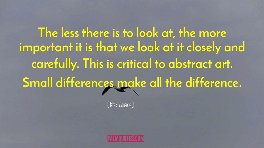 Kirk Varnedoe Quotes: The less there is to